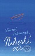 Kniha: Nebeské oči (David Almond). Slovart, 2012 Kniha: Nebeské oči (David Almond). Slovart, 2012