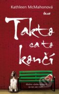 Kniha: Takto sa to končí (Kathleen MacMahonová), 2012 Kniha: Takto sa to končí (Kathleen MacMahonová), 2012