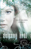 Kniha: Železný král (Julie Kagawa). Knižní klub, 2012 Kniha: Železný král (Julie Kagawa). Knižní klub, 2012