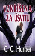 Kniha: Vzkříšena za úsvitu (C.C. Hunter). Baronet, 2012 Kniha: Vzkříšena za úsvitu (C.C. Hunter). Baronet, 2012