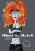 Kniha: Miloval jsem Martu K. (Boris Dočekal). Listen, 2012 Kniha: Miloval jsem Martu K. (Boris Dočekal). Listen, 2012