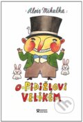 Kniha: O Pidižlovi Velikém (Alois Mikulka). Andrej Šťastný, 2012 Kniha: O Pidižlovi Velikém (Alois Mikulka). Andrej Šťastný, 2012