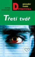 Kniha: Třetí tvář (Patrik Rozkovec). Moba, 2012 Kniha: Třetí tvář (Patrik Rozkovec). Moba, 2012