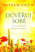 Kniha: Důvěřuj sobě (Anselm Grün). Portál, 2012 Kniha: Důvěřuj sobě (Anselm Grün). Portál, 2012
