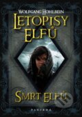 Kniha: Letopisy elfů - Smrt elfů (Wolfgang Hohlbein). Plejáda, 2012 Kniha: Letopisy elfů - Smrt elfů (Wolfgang Hohlbein). Plejáda, 2012