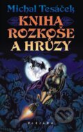 Kniha: Kniha rozkoše a hrůzy (Michal Tesáček). Plejáda, 2012 Kniha: Kniha rozkoše a hrůzy (Michal Tesáček). Plejáda, 2012