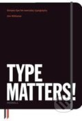 Kniha: Type Matters! (Jim Williams). Merrell Publishers, 2012 Kniha: Type Matters! (Jim Williams). Merrell Publishers, 2012