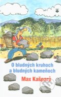 Kniha: O bludných kruhoch a bludných kameňoch (Max Kašparů), 2012 Kniha: O bludných kruhoch a bludných kameňoch (Max Kašparů), 2012