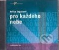 Audiokniha: Pro každého nebe (Květa Legátová). Radioservis, 2008 Audiokniha: Pro každého nebe (Květa Legátová). Radioservis, 2008