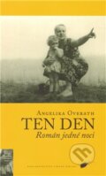 Kniha: Ten den (Angelika Overath). Nakladatelství Lidové noviny, 2012 Kniha: Ten den (Angelika Overath). Nakladatelství Lidové noviny, 2012