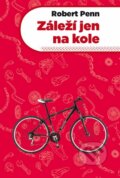 Kniha: Záleží jen na kole (Robert Penn). Dokořán, 2012 Kniha: Záleží jen na kole (Robert Penn). Dokořán, 2012