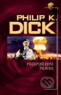 Kniha: Předposlední pravda (Philip K. Dick), 2012 Kniha: Předposlední pravda (Philip K. Dick), 2012