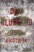 Kniha: Dom hluchého (Peter Krištúfek), 2012 Kniha: Dom hluchého (Peter Krištúfek), 2012