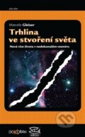 Kniha: Trhlina ve stvoření světa (Marcelo Gleiser). Argo, 2012 Kniha: Trhlina ve stvoření světa (Marcelo Gleiser). Argo, 2012