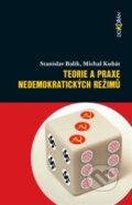Kniha: Teorie a praxe nedemokratických režimů (Michal Kubát a Stanislav Balík), 2012 Kniha: Teorie a praxe nedemokratických režimů (Michal Kubát a Stanislav Balík), 2012