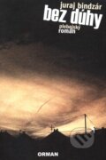 Kniha: Bez dúhy (Juraj Bindzár). Vydavateľstvo Orman, 2011 Kniha: Bez dúhy (Juraj Bindzár). Vydavateľstvo Orman, 2011