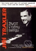 Kniha: Život v rytmu swingu (Jiří Traxler). BVD, 2012 Kniha: Život v rytmu swingu (Jiří Traxler). BVD, 2012