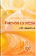 Kniha: Putování za oázou (Zita Malaníková). Drábek Antonín, 2012 Kniha: Putování za oázou (Zita Malaníková). Drábek Antonín, 2012