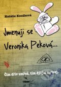 Kniha: Jmenuji se Veronika Peková (Natálie Kocábová). XYZ, 2012 Kniha: Jmenuji se Veronika Peková (Natálie Kocábová). XYZ, 2012