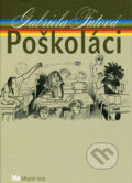 Kniha: Poškoláci (Gabriela Futová). Slovenské pedagogické nakladateľstvo - Mladé letá, 2012 Kniha: Poškoláci (Gabriela Futová). Slovenské pedagogické nakladateľstvo - Mladé letá, 2012