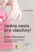 Kniha: Jedna cesta pro všechny! (Lore Anderlik). Montessori ČR, 2021 Kniha: Jedna cesta pro všechny! (Lore Anderlik). Montessori ČR, 2021