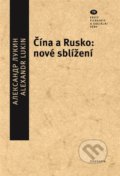 Kniha: Čína a Rusko: nové sblížení (Alexandr Lukin). Filosofia, 2021 Kniha: Čína a Rusko: nové sblížení (Alexandr Lukin). Filosofia, 2021