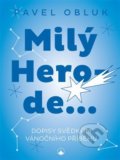 Kniha: Milý Herode (Pavel Obluk). Karmelitánské nakladatelství, 2021 Kniha: Milý Herode (Pavel Obluk). Karmelitánské nakladatelství, 2021