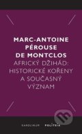 Kniha: Africký džihád (Marc-Antoine Pérouse de Montclos). Karolinum, 2021 Kniha: Africký džihád (Marc-Antoine Pérouse de Montclos). Karolinum, 2021