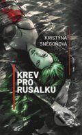 Kniha: Krev pro Rusalku (Kristýna Sněgoňová). Epocha, 2021 Kniha: Krev pro Rusalku (Kristýna Sněgoňová). Epocha, 2021