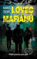 Kniha: Lovec mafiánů (Karel Tichý). Olympia, 2021 Kniha: Lovec mafiánů (Karel Tichý). Olympia, 2021
