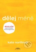 Kniha: Dělej méně (Kate Northrup). Knihy pro ženy, 2021 Kniha: Dělej méně (Kate Northrup). Knihy pro ženy, 2021