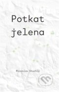Kniha: Potkat jelena (Miroslav Stuchlý). Druhé město, 2021 Kniha: Potkat jelena (Miroslav Stuchlý). Druhé město, 2021