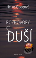 Kniha: Rozhovory s duší (Heike Gadeová). Knižní klub, 2012 Kniha: Rozhovory s duší (Heike Gadeová). Knižní klub, 2012