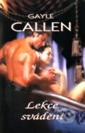 Kniha: Lekce svádění (Gayle Callen). OLDAG, 2012 Kniha: Lekce svádění (Gayle Callen). OLDAG, 2012