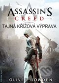 Kniha: Assassin's Creed (3): Tajná křížová výprava (Oliver Bowden), 2012 Kniha: Assassin's Creed (3): Tajná křížová výprava (Oliver Bowden), 2012