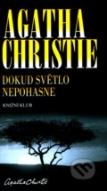 Kniha: Dokud světlo nepohasne (Agatha Christie). Knižní klub, 2012 Kniha: Dokud světlo nepohasne (Agatha Christie). Knižní klub, 2012
