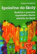 Kniha: Spoločne do školy (Tatiana Slezáková). IRIS, 2012 Kniha: Spoločne do školy (Tatiana Slezáková). IRIS, 2012
