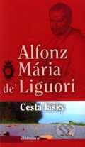 Kniha: Cesta lásky (Alfonz Mária de Liguori), 2012 Kniha: Cesta lásky (Alfonz Mária de Liguori), 2012