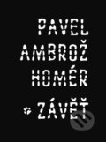 Kniha: Homér/ Závěť (Pavel Ambrož). Vetus Via, 2012 Kniha: Homér/ Závěť (Pavel Ambrož). Vetus Via, 2012