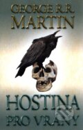 Kniha: Hostina pro vrány 2 (George R.R. Martin). Talpress, 2012 Kniha: Hostina pro vrány 2 (George R.R. Martin). Talpress, 2012