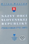 Kniha: Názvy obcí Slovenskej republiky (Milan Majtán). VEDA, 1998 Kniha: Názvy obcí Slovenskej republiky (Milan Majtán). VEDA, 1998