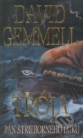Kniha: Trója - Pán strieborného luku (David Gemmell), 2012 Kniha: Trója - Pán strieborného luku (David Gemmell), 2012