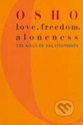 Kniha: Love, Freedom, Aloneness (Osho), 2002 Kniha: Love, Freedom, Aloneness (Osho), 2002