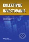 Kolektívne investovanie - Božena Chovancová, Stanislav Žofčák, Wolters Kluwer (Iura Edition), 2012