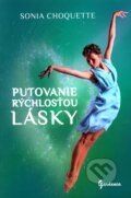 Kniha: Putovanie rýchlosťou lásky (Sonja Choquette). Gardenia, 2012 Kniha: Putovanie rýchlosťou lásky (Sonja Choquette). Gardenia, 2012