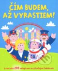 Kniha: Čím budem, až vyrastiem! (Svojtka&Co.). Svojtka&Co., 2011 Kniha: Čím budem, až vyrastiem! (Svojtka&Co.). Svojtka&Co., 2011