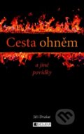 Kniha: Cesta ohněm a jiné povídky (Jiří Drašar). Nakladatelství Fragment, 2012 Kniha: Cesta ohněm a jiné povídky (Jiří Drašar). Nakladatelství Fragment, 2012