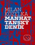 Kniha: Manhattanský deník (Milan Kozelka). Vetus Via, 2012 Kniha: Manhattanský deník (Milan Kozelka). Vetus Via, 2012