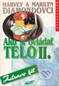 Kniha: Ako si ovládať telo II. (Harvey Diamond a Marilyn Diamond). Timy Partners, 1995 Kniha: Ako si ovládať telo II. (Harvey Diamond a Marilyn Diamond). Timy Partners, 1995