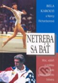 Kniha: Netreba sa báť (Bela Karolyi a Nancy Ann Richardsonová). Timy Partners, 2000 Kniha: Netreba sa báť (Bela Karolyi a Nancy Ann Richardsonová). Timy Partners, 2000